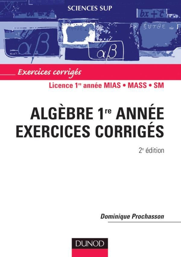 Algèbre 1re année - 2ème édition - Exercices corrigés : Exercices corrigés (2e édition)