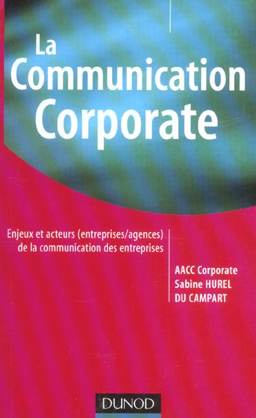 La communication corporate ; l'aventure de la communication d'entreprise