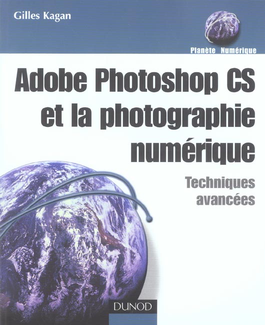 Adobe photoshop cs et la photographie numerique ; techniques avancees