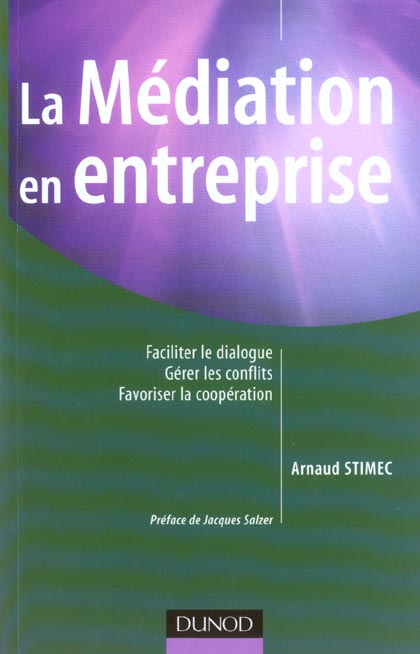 La mediation en entreprise ; faciliter le dialogue ; gerer les conflits ; favoriser la cooperation