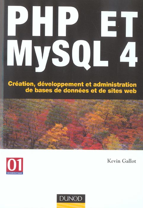 Php et mysql 4 - creation, developpement et administration de bases de donnees et de sites web