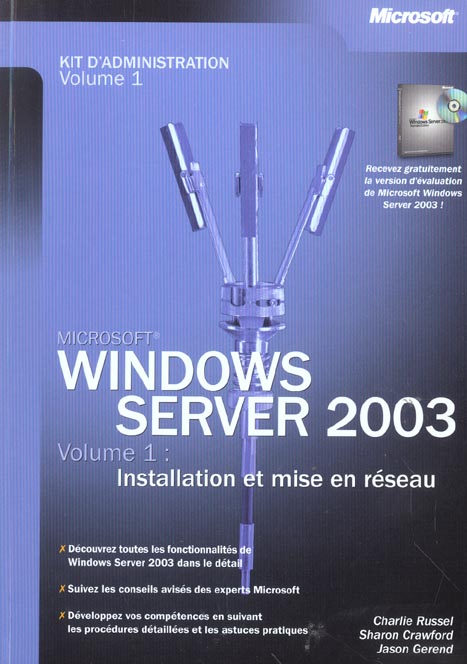 Windows server 2003  - tome 1 - windows server 2003 - installation et mise en reseau