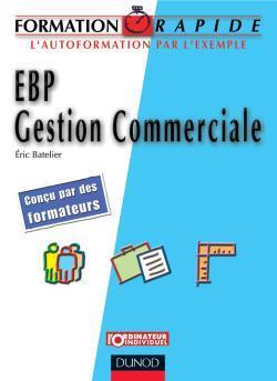 Ebp gestion commerciale ; informatisez la gestion de votre entreprise