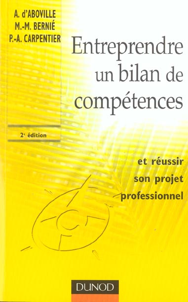 Entreprendre un bilan de competences... - 2eme edition - ...et reussir son projet professionnel (2e édition)
