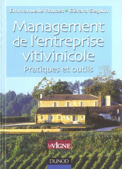 Management de l'entreprise vitivinicole ; pratiques et outils