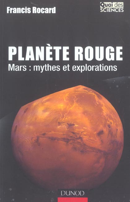 Planete rouge ; mars : mythes et explorations