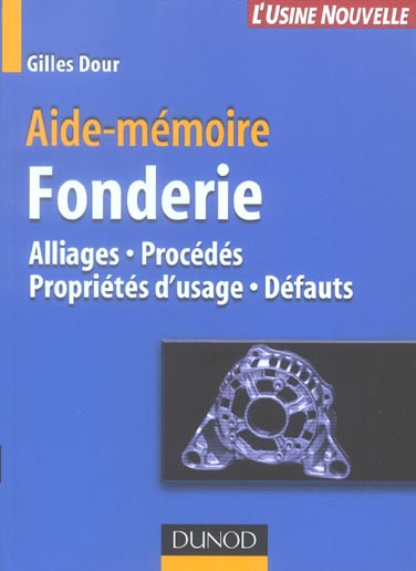Aide-memoire de fonderie ; alliages, procedes, proprietes d'usage defauts