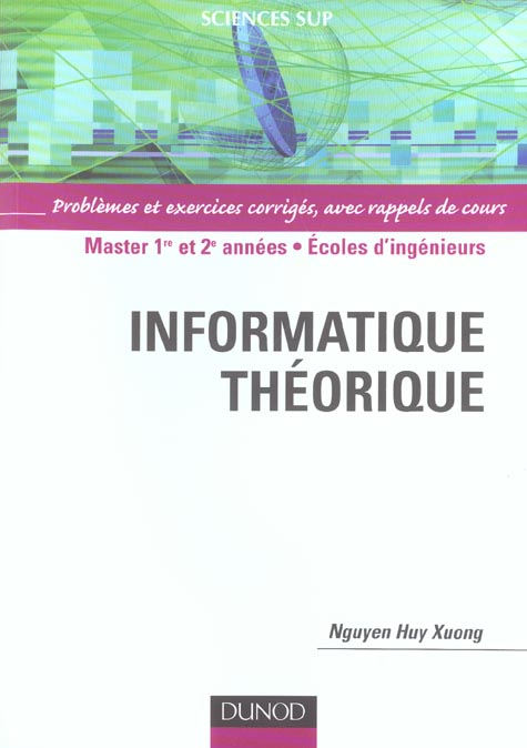 Informatique theorique ; problemes et exercices corriges ; master 1e et 2e annees, ecoles d'ingenieurs