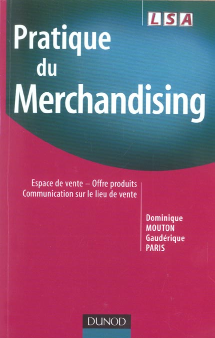 Pratique du merchandising - espace de vente, offre produits, communication sur le lieu de vente