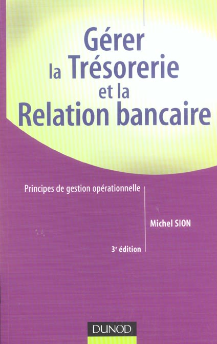 Gerer la tresorerie et la relation bancaire (3e édition)