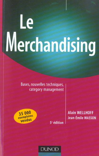 Le merchandising ; bases, nouvelles techniques, category management (5e édition)