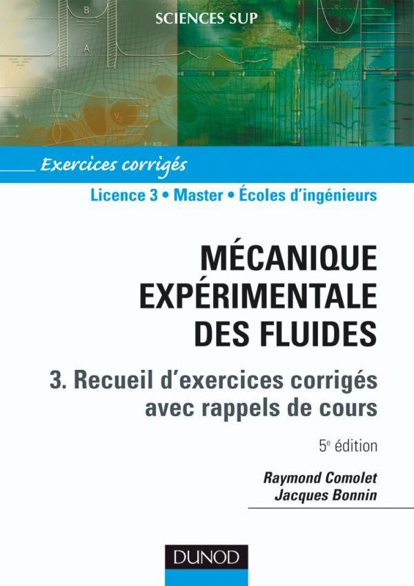 Mécanique expérimentale des fluides Tome 3 : recueils d'exercices corrigés avec rappels de cours (5e édition)