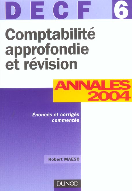 Comptabilite approfondie et revision ; decf 6 ; annales 2004