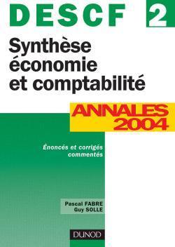 Synthese economie et comptabilite ; descf 2 ; annales 2004 enonces et corriges commentes