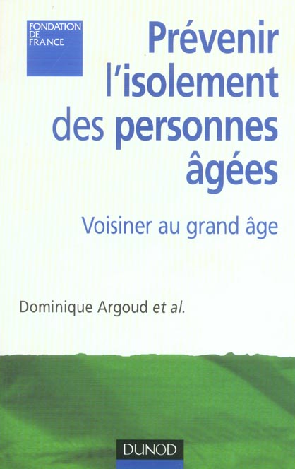 Prevenir l'isolement des personnes agees ; voisinage et lien social