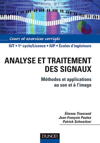 Analyse et traitement des signaux ; methodes et applications au son et a l'image ; cours et exercice