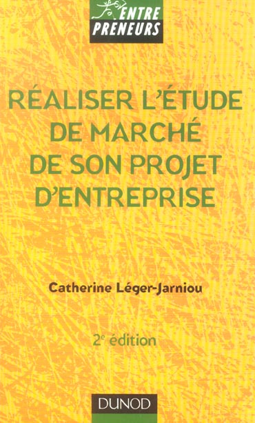 Realiser l'etude de marche de son projet d'entreprise (2e édition)