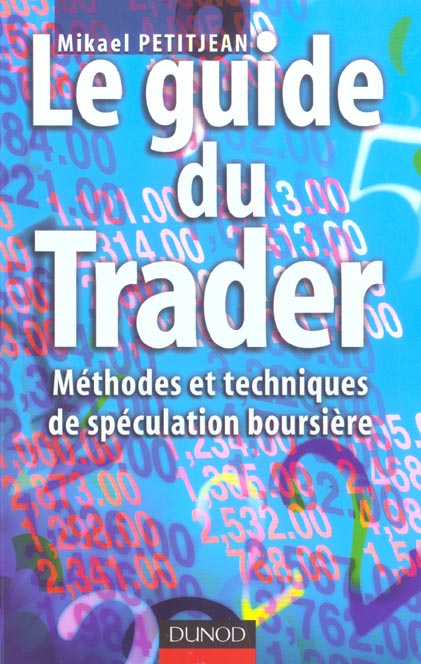 Le guide du trader ; méthodes et techniques de spéculation boursière