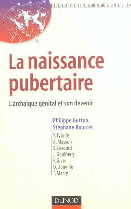 La naissance pubertaire - l'archaique genital et son devenir