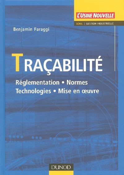 Tracabilite - reglementation, normes, technologies, mise en oeuvre