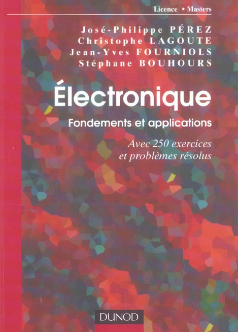 électronique ; fondements et applications ; avec 250 exercices et problèmes résolus
