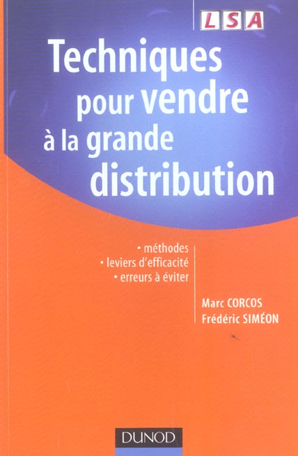 Techniques pour vendre a la grande distribution - methodes, leviers d'efficacite, erreurs a eviter
