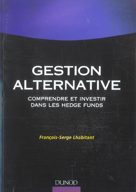 Gestion alternative ; comprendre et investir dans les hedge funds