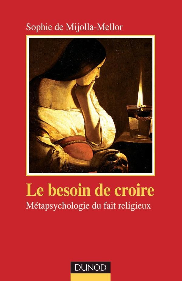 Le besoin de croire - Métapsychologie du fait religieux : Métapsychologie du fait religieux