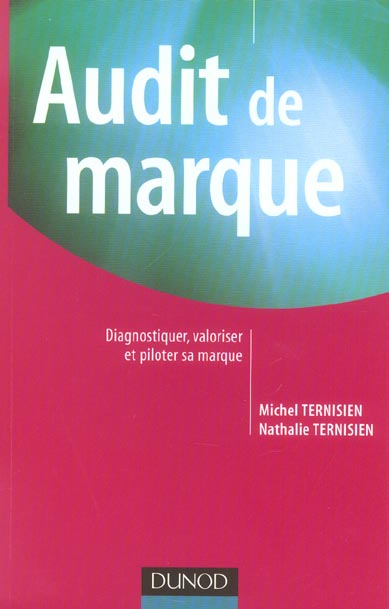 Audit de marque ; diagnostiquer, valoriser et piloter sa marque