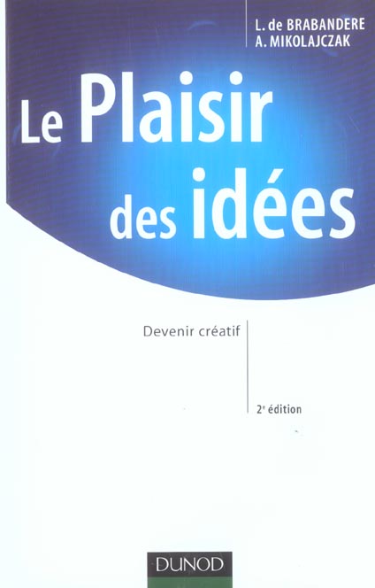 Le plaisir des idees ; devenir creatif (2e édition)