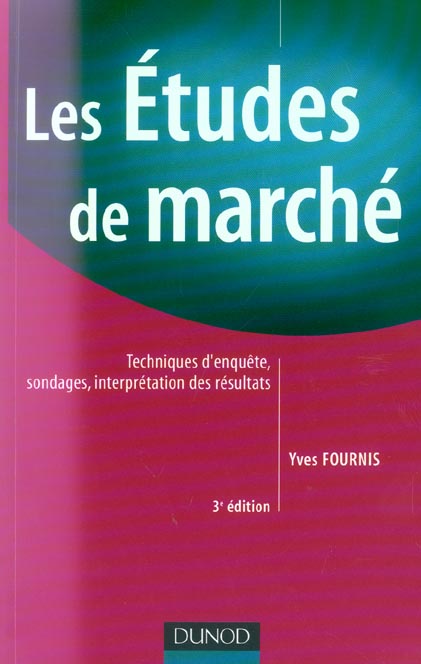 Les etudes de marche - 3eme edition - techniques d'enquetes, sondages, interpretation des resultats (3e édition)