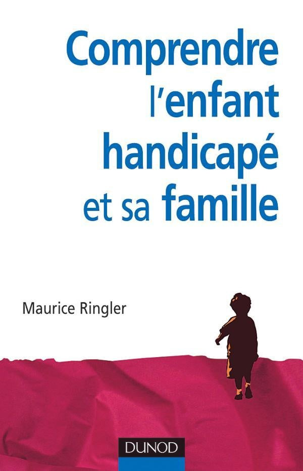 Comprendre l'enfant handicapé et sa famille - 2ème édition (2e édition)