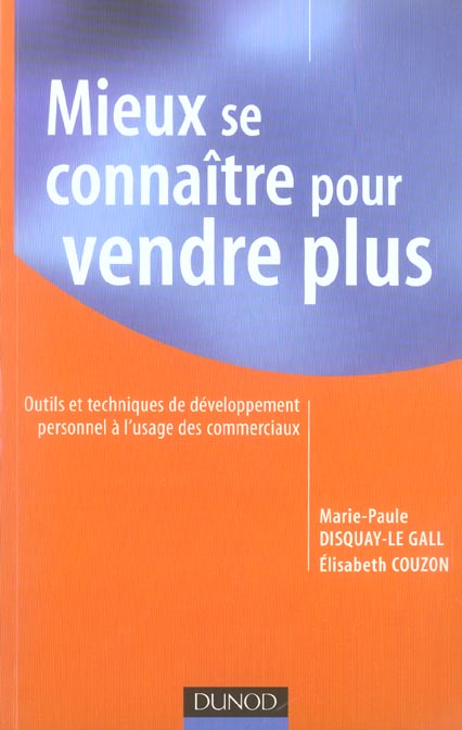 Mieux se connaître pour vendre plus : Outils et techniques de développement personnel à l'usage des commerciaux