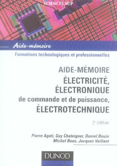 SCIENCES SUP ; AIDE-MEMOIRE : électricité ; électronique de commande et de puissance, électrotechnique (2e édition)