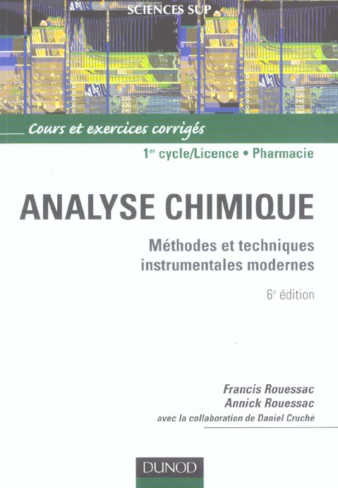 Analyse chimique ; méthodes et techniques instrumentales modernes ; 1er cycle/licence/pharmacie ; cours et exercices corrigés (6e édition)