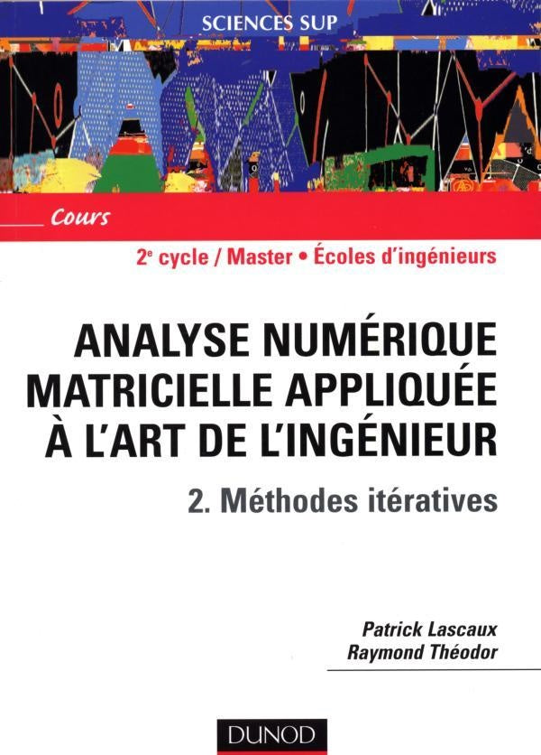 Analyse numérique matricielle appliquée à l'art de l'ingénieur Tome 2 : méthodes itératives