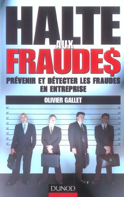 Halte aux fraudes ; prevenir et detecter les fraudes en entreprise