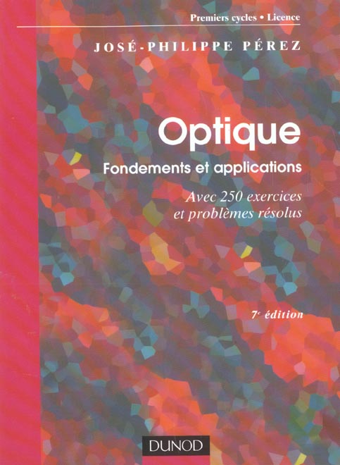 Optique : fondements et applications - 7eme edition - avec 250 exercices et problemes resolus (7e édition)