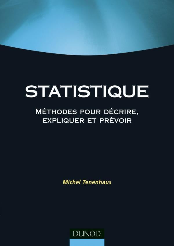Statistique - 2ème édition - Méthodes pour décrire, expliquer et prévoir : Méthodes pour décrire, expliquer et prévoir
