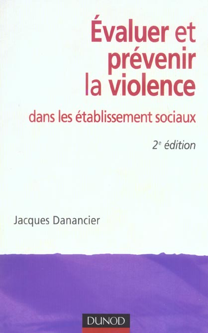 Evaluer et prevenir la violence dans les etablissements sociaux (2e édition)