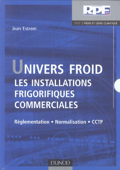 Univers froid ; les installations frigorifiques commerciales