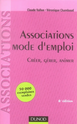 Associations, mode d'emploi ; créer, gérer, animer (6e édition)