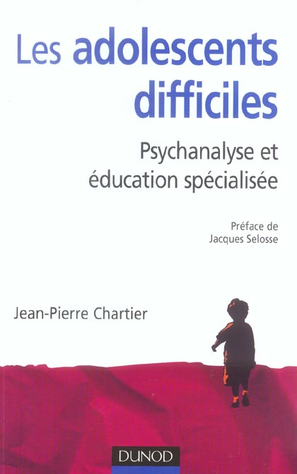 Les adolescents difficiles ; psychanalyse et education specialisee