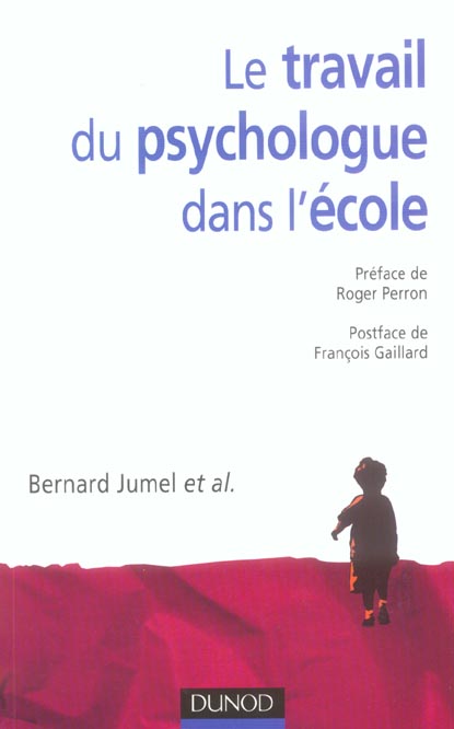 Le travail du psychologue dans l'ecole - cas cliniques et pratiques professionnelles
