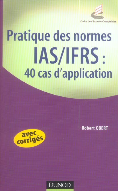 Pratique des normes ias/ifrs ; 40 cas d'application