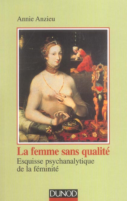 La femme sans qualite ; esquisse psychanalytique de la feminite (3e édition)