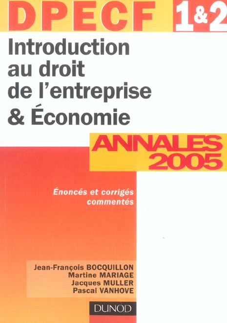Introduction au droit de l'entreprise et economie ; dpecf 1 et 2 ; annales corrigees 2005 (7e édition)