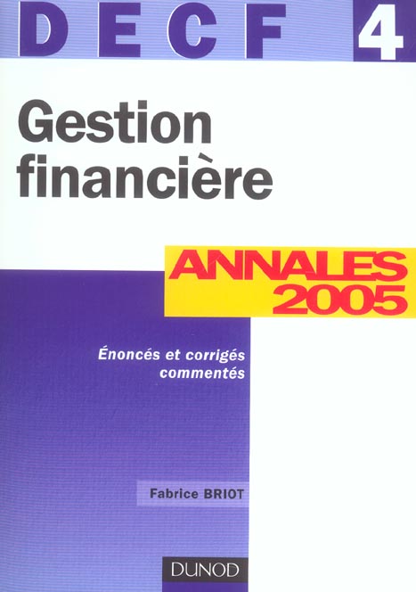 GESTION FINANCIERE ; DECF 4 ; ANNALES CORRIGEES (7e édition)
