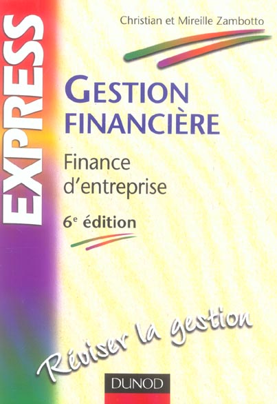 Gestion financiere ; finance d'entreprise ; reviser la gestion (6e édition)
