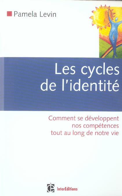Les cycles de l'identite ; comment se developpent nos competences tout au long de notre vie (2e édition)